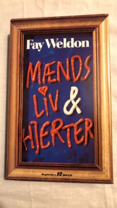 Mænds liv & Hjerter (Fay Weldon) Hardback
